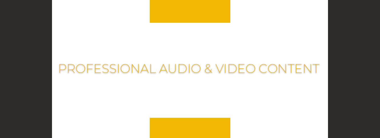Proffesional Video & Audio Content